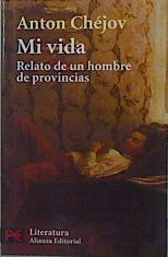 Mi vida: relato de un hombre de provincias | 152622 | Chejov, Anton Pavlovich