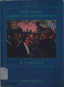 La Música en la sociedad europea t.4: el siglo XIX hasta la epoca contemporanea | 145765 | Salazar, Adolfo