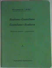 "Diccionario "" Ikas"" Euskera-castellano, castellano-euskera Dialectos vizcaíno y guipuzcoano." | 158273 | Montiano, José Antonio