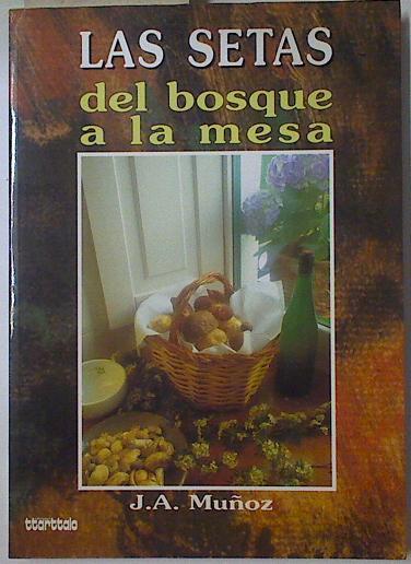 Las Setas del bosque a la mesa | 128340 | Muñoz, José Antonio