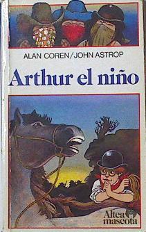 Arthur el niño | 124043 | Coren, Alan/John Astrop ( Ilustrador)