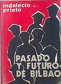 Pasado Y Futuro De Bilbao. Charlas de Mejico | 42167 | Prieto, Indalecio