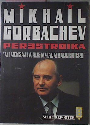 Perestroika. Mensaje a Rusia y al mundo entero. | 33804 | Gorbachov, Mijail Se