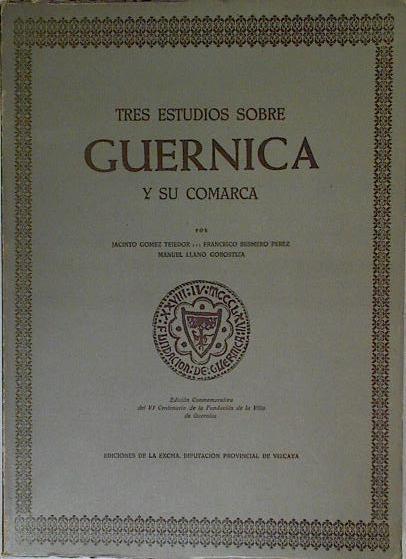 Tres estudios sobre Guernica y su comarca | 125092 | Gomez Tejedor, Jacinto/Sesmero Perez, Francisco/LLano Gorostiza, Manuel