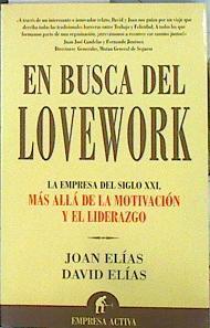 En busca del Lovework : la empresa del siglo XXI : más allá de la motivación y el liderazgo | 141723 | Elías Monclús, Joan/Elías Monclús, David