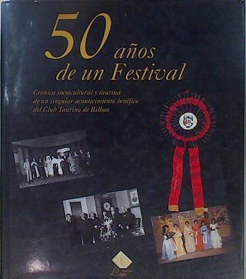 50 Años De Festival | 40571 | Alfonso Carlos Saiz Valdivielso, Edición al cuidado de/Laura del Rey/Susana Gómez Guadalupe/Covadonga Saiz Bernuy/Prologo Angel Luis Mejías Bienvenida