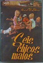 Seis Chicos Malos | 37795 | Blytin Enid/Ilustrador Carlos Freixas/raductora Mª Lourdes Pol de Ramirez