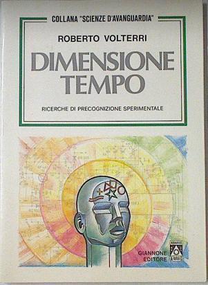 Dimensione Tempo. Ricerche di precognizione sperimentale | 121842 | Roberto Volterri