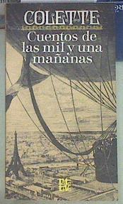 Cuentos de las mil y una mañanas | 155081 | Colette (seud. de Gabrielle Sidonie)