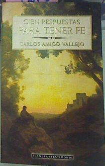 Cien Respuestas Para Tener Fe | 53663 | Amigo Vallejo, Carlos