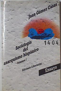 Sociología del anarquismo hispánico Volumen I | 127935 | Gómez Casas, Juan