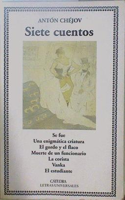 Siete cuentos.Se fue/Una enigmátca criatura/El gordo y el flaco/Muerte de un funcionario/La corista/ | 149158 | Antón Chejov