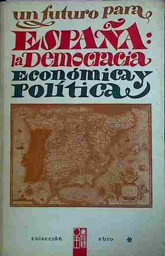 Un Futuro Para España: La Democracia Económica Y Política | 40391 | Carrillo, Prólogo de Santiago