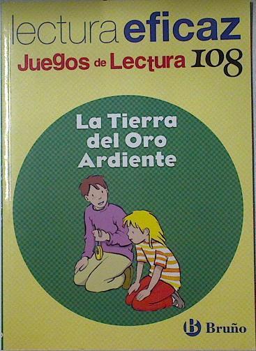 La tierra del oro ardiente,  Lectura eficaz (Juegos de lectura) Basado en el libro | 127995 | Botrán López, Javier