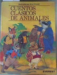 Cuentos clásicos de animales | 162940 | Kent, Graeme/Ilustrados por, Eric Kincaid