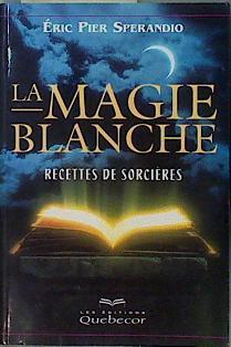 La Magie Blanche Recettes de Sorcières | 146596 | Sperandio, Éric Pier