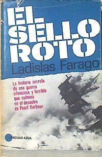 El Sello roto La historia secreta de una guerra silenciosa que culmino en el desastre de Pearl Harbo | 142044 | Farago, Ladislas