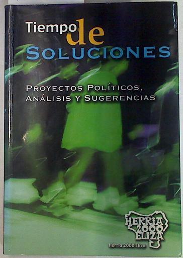 Tiempo de soluciones: proyectos políticos, análisis y sugerencias | 129561 | Herria 2000 Eliza