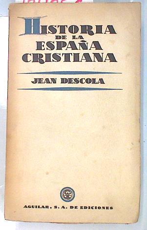 Historia de la España Cristiana | 134856 | Descola, Jean