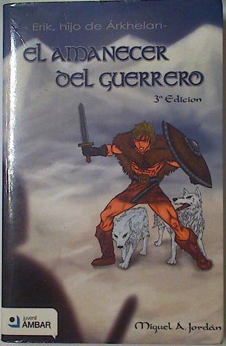 Erik, hijo de Árkhelan: El amanecer del guerrero | 128537 | Jordan, Miguel