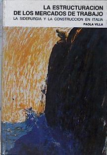 Estructuración de los mercados de trabajo: siderurgia y la construcción en Italia | 144640 | Villa, Paola
