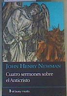 Cuatro sermones sobre el anticristo : la idea patrística del Anticristo en cuatro sermones | 166235 | Newman, John Henry (1801-1890)