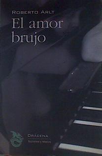 El amor brujo | 154115 | Arlt, Roberto (1900-1942)