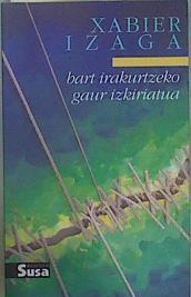 Bart irakurtzeko, gaur izkiriatua | 149437 | Izaguirre Urreaga, Koldo/Izaga, Xabier