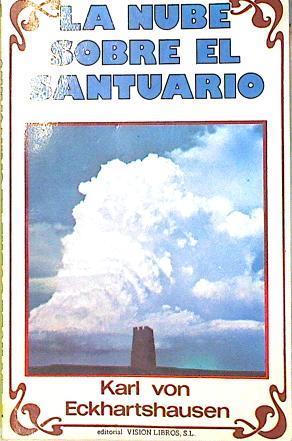 La Nube sobre el santuario o algo que no sospecha la orgullosa filosofía de nuestro siglo | 135681 | Echartshausen, Karl von