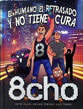 El humano es retrasado y no tiene cura | 142550 | Patri Mlmn, 8cho/Luis Tomás, Henar Torinos