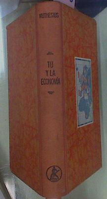 Tú Y La Economía La Ciencia Económica Al Alcance De Todos | 59133 | Muthesius Volkmar/Versioón española Roberto de Satorres