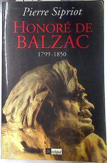 Honoré de Balzac 1799-1850 | 74211 | Sipriot, Pierre