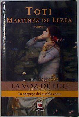 La voz de Lug: la epopeya del pueblo Astur | 131027 | Martínez de Lezea, Toti