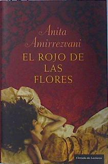 El rojo de las flores | 137358 | Amirrezvani, Anita