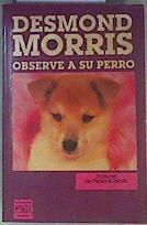 Observe a su perro | 126015 | Morris, Desmond