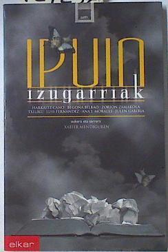 Ipuin izugarriak | 127252 | Harkaitz Cano, Batzuen Artean/Zorion Zamakola, Begoña Bilbao/Luis Fernandez, Txiliku/Julen Gabiria, Ana morales