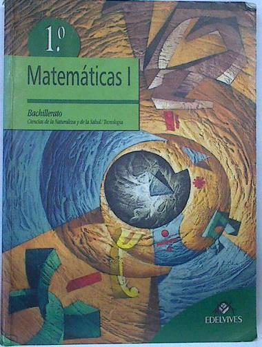 Matemáticas I 1º Bachillerato ciencias de la naturaleza y de la salud, tecnología | 92852 | Monteagudo Martínez, María Felicidad/Paz Fernández, Jesús/Cámara Meseguer, María Trinidad