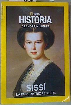 Sissi, Emperatriz Rebelde ( Historia serie Grandes Mujeres ) | 157396 | VVAA