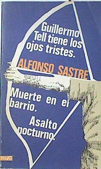 Guillermo Tell tiene los ojos tristes. Muerte en el Barrio. Asalto Nocturno. | 123885 | Sastre, Alfonso