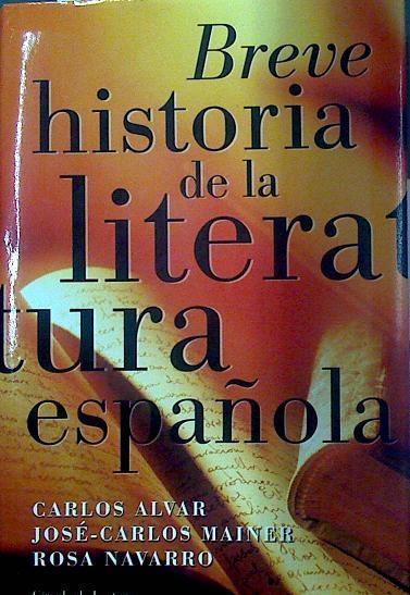 Breve historia de la literatura española | 118243 | Alvar Ezquerra, Carlos/Mainer Baqué, José-Carlos/Navarro Durán, Rosa