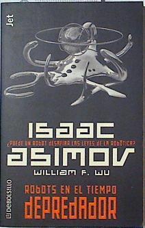 Robots en el tiempo 1 Depredador | 123836 | Wu, William F./Isaac Asimov