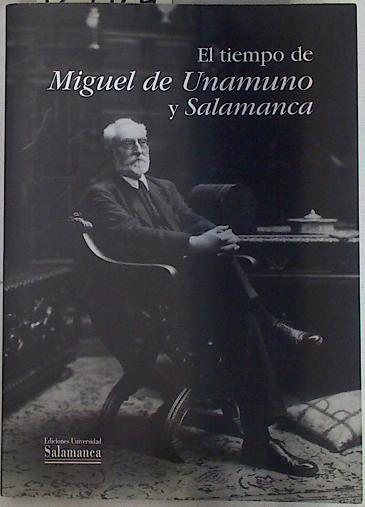 El tiempo de Miguel de Unamuno y Salamanca | 129164 | VVAA