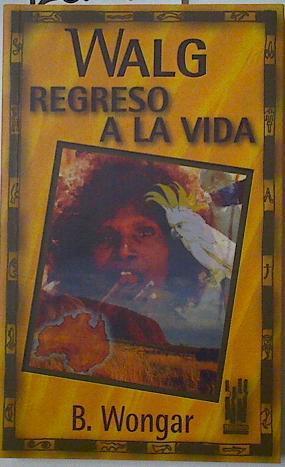 Walg: regreso a la vida | 128296 | Wongar, B.