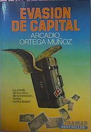 Evasion De Capital. La Novela De Los Años De La Transición.¡ Todos Contra Todos ! | 59211 | Ortega Muñoz Arcadio