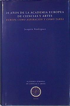 Europa como aspiración y como tarea 20 años de la Academia Europea de Ciencias y Artes | 136661 | Joaquin rodriguez