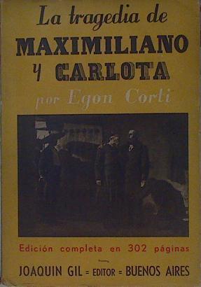 La tragedia de Maximiliano y Carlota de Mexico vida y tragedia | 153942 | Corti, Egon