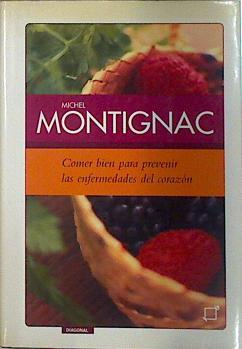 Comer bien para prevenir las enfermedades del corazón | 137406 | Montignac, Michel