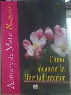 Cómo alcanzar la libertad interior. Responde 1 | 71430 | de Mello, Anthony