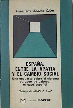 España Entre La Apatía Y El Cambio Social Una Encuesta Sobre El Sistema Europeo De Va | 66223 | Orizo Francisco Andrés