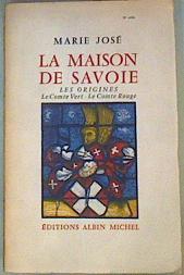 La maison de Savoie: Les origines, le Comte Vert, le Comte Rouge | 159605 | Jose, Marie